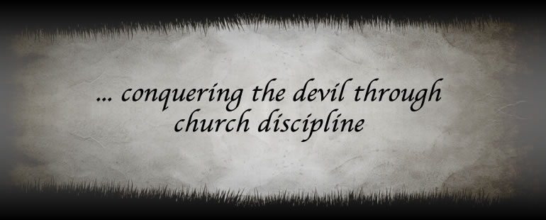 Sin Compassion and Conquering the Devil Through Church Discipline