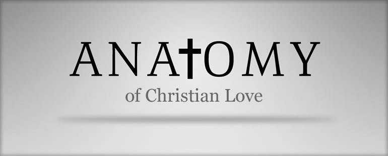 The Anatomy of Christian Love